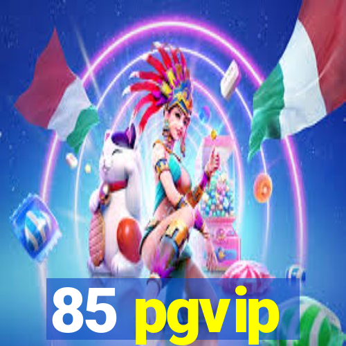 85 pgvip